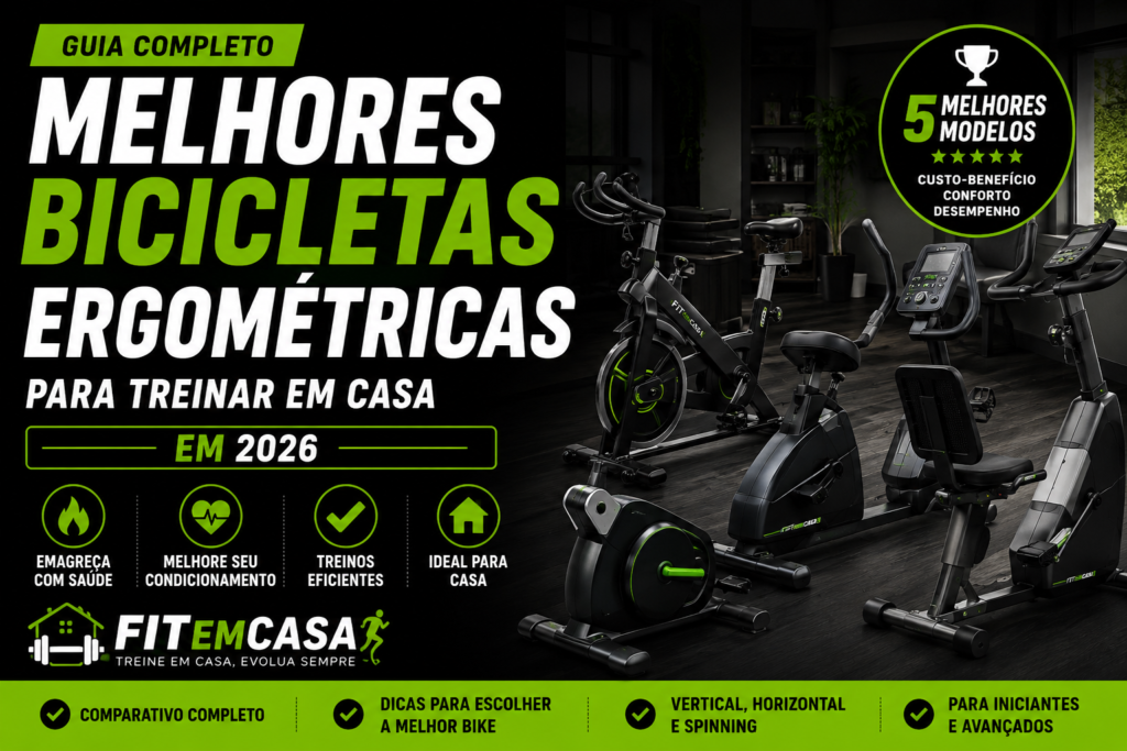 melhores bicicletas ergométricas para treinar em casa em 2026 comparando modelos verticais, horizontais e spinning
