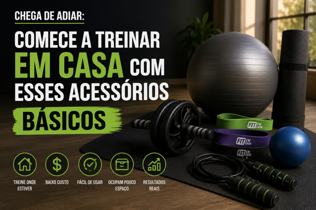 Artigo sobre como começar a treinar em casa utilizando acessórios fitness básicos, baratos e fáceis de guardar.